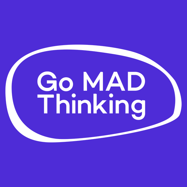 Go MAD Thinking